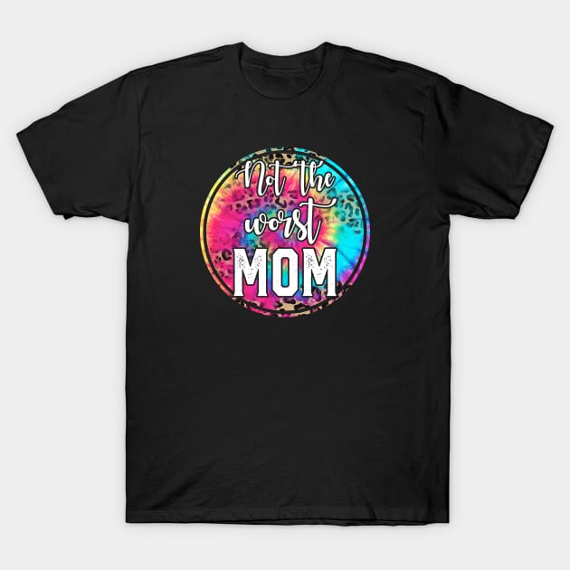 Not The WORST Mom! T-Shirt by Duds4Fun